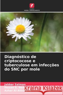 Diagnóstico de criptococose e tuberculose em infecções do SNC por mole Salman, Jabbar, Nema, Ihssan  S., Al-Attraqchi, Azhar 9786202001571