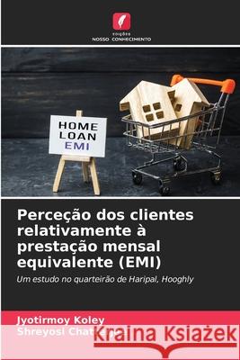 Perceção dos clientes relativamente à prestação mensal equivalente (EMI) Koley, Jyotirmoy, Chatterjee, Shreyosi 9786202001977 Edições Nosso Conhecimento
