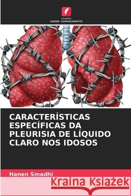 CARACTERÍSTICAS ESPECÍFICAS DA PLEURISIA DE LÍQUIDO CLARO NOS IDOSOS Smadhi, Hanen 9786202002226