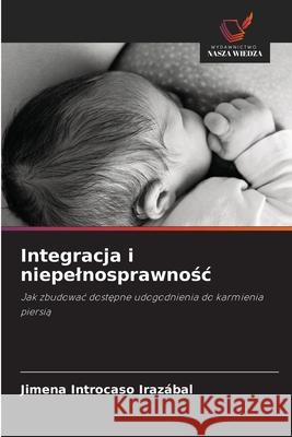 Integracja i niepelnosprawnosc Introcaso Irazábal, Jimena 9786202002288 Wydawnictwo Nasza Wiedza