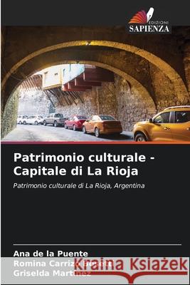 Patrimonio culturale - Capitale di La Rioja de la Puente, Ana, Carrizo Bosetti, Romina, Martinez, Griselda 9786202002929