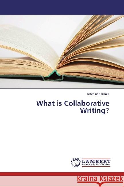 What is Collaborative Writing? Khalili, Tahmineh 9786202003049