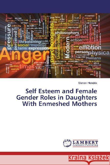 Self Esteem and Female Gender Roles in Daughters With Enmeshed Mothers Hendrix, Steven 9786202003209