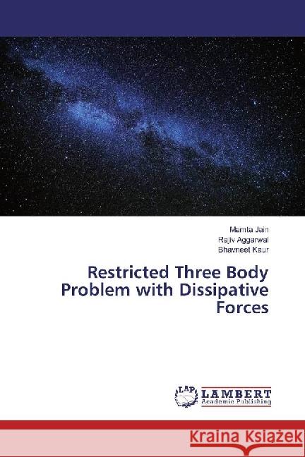 Restricted Three Body Problem with Dissipative Forces Jain, Mamta; Aggarwal, Rajiv; Kaur, Bhavneet 9786202003339