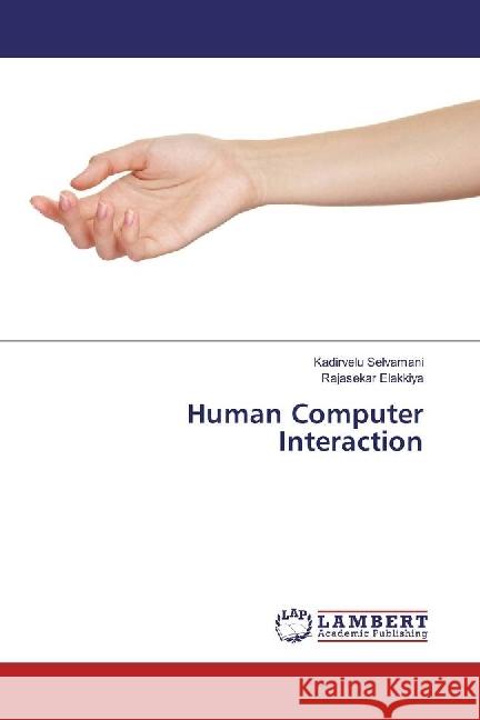 Human Computer Interaction Selvamani, Kadirvelu; Elakkiya, Rajasekar 9786202003407