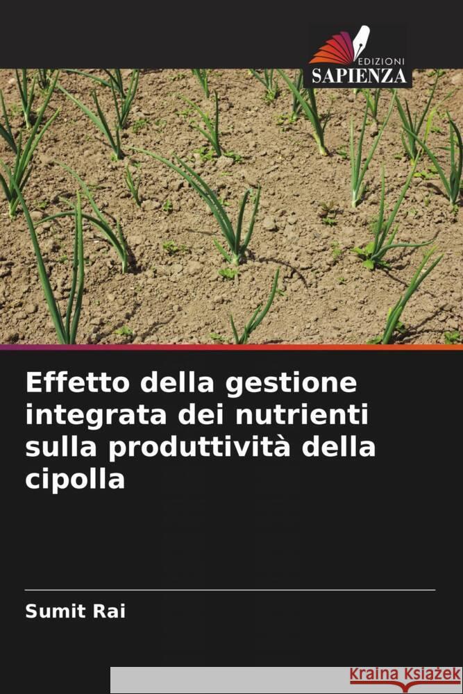 Effetto della gestione integrata dei nutrienti sulla produttività della cipolla Rai, Sumit 9786202003445