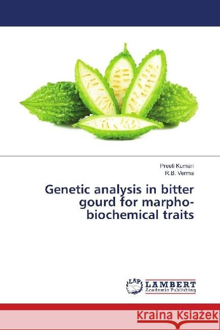 Genetic analysis in bitter gourd for marpho-biochemical traits Kumari, Preeti; Verma, R.B. 9786202003742