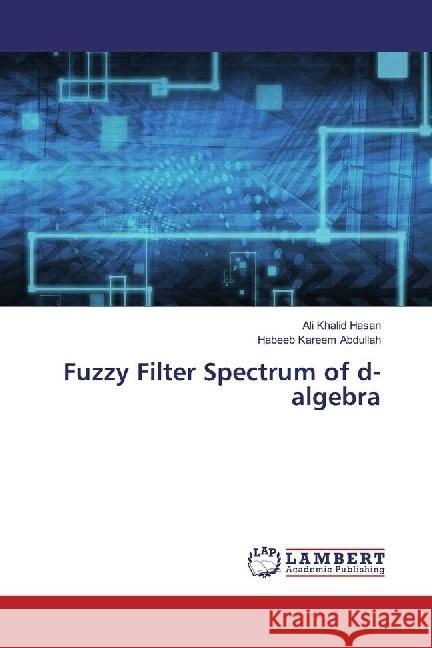 Fuzzy Filter Spectrum of d-algebra Khalid Hasan, Ali; Kareem Abdullah, Habeeb 9786202003957