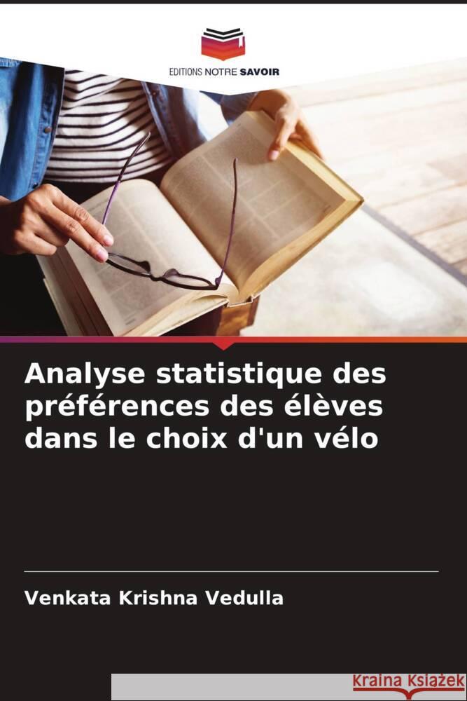 Analyse statistique des préférences des élèves dans le choix d'un vélo Vedulla, Venkata Krishna 9786202004008