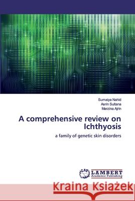 A comprehensive review on Ichthyosis Nahid, Sumaiya 9786202004312