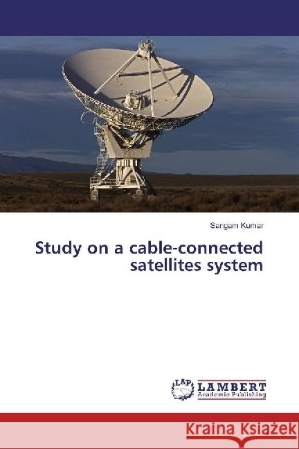 Study on a cable-connected satellites system Kumar, Sangam 9786202004367