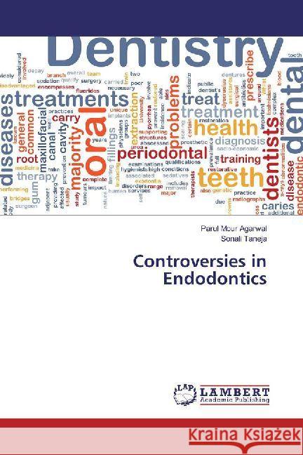 Controversies in Endodontics Agarwal, Parul Mour; Taneja, Sonali 9786202005098