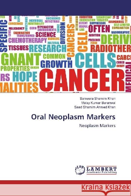 Oral Neoplasm Markers : Neoplasm Markers Shamim Khan, Sameera; Baranwal, Malay Kumar; Shamim Ahmed Khan, Saad 9786202005111