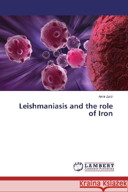 Leishmaniasis and the role of Iron Zaidi, Amir 9786202005258