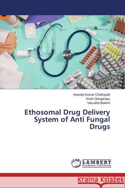 Ethosomal Drug Delivery System of Anti Fungal Drugs Chettupalli, Ananda Kumar; Gangarapu, Kiran; Bakshi, Vasudha 9786202005272