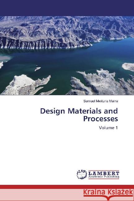 Design Materials and Processes : Volume 1 Maina, Samuel Mwituria 9786202005340