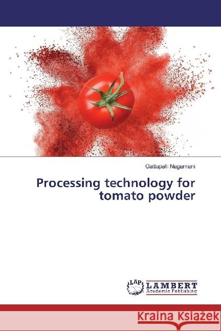 Processing technology for tomato powder Nagamani, Gattupalli 9786202005425