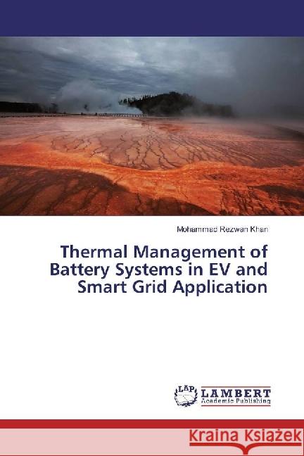 Thermal Management of Battery Systems in EV and Smart Grid Application Khan, Mohammad Rezwan 9786202006057