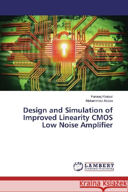 Design and Simulation of Improved Linearity CMOS Low Noise Amplifier Khaleel, Farooq; Abbas, Mohammed 9786202006644