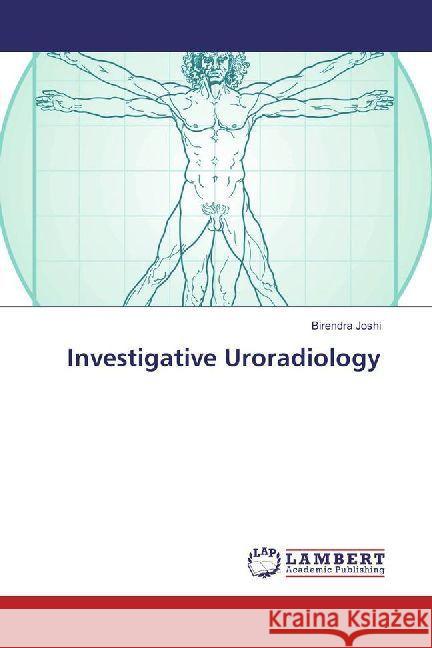 Investigative Uroradiology Joshi, Birendra 9786202008112