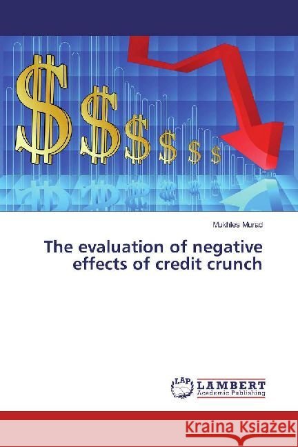 The evaluation of negative effects of credit crunch Murad, Mukhles 9786202008341