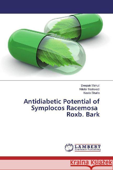 Antidiabetic Potential of Symplocos Racemosa Roxb. Bark Mahuli, Deepak; Naikwadi, Nilofar; Bhatia, Neela 9786202008518