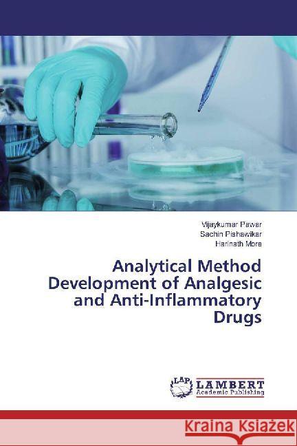 Analytical Method Development of Analgesic and Anti-Inflammatory Drugs Pawar, Vijaykumar; Pishawikar, Sachin; More, Harinath 9786202008532