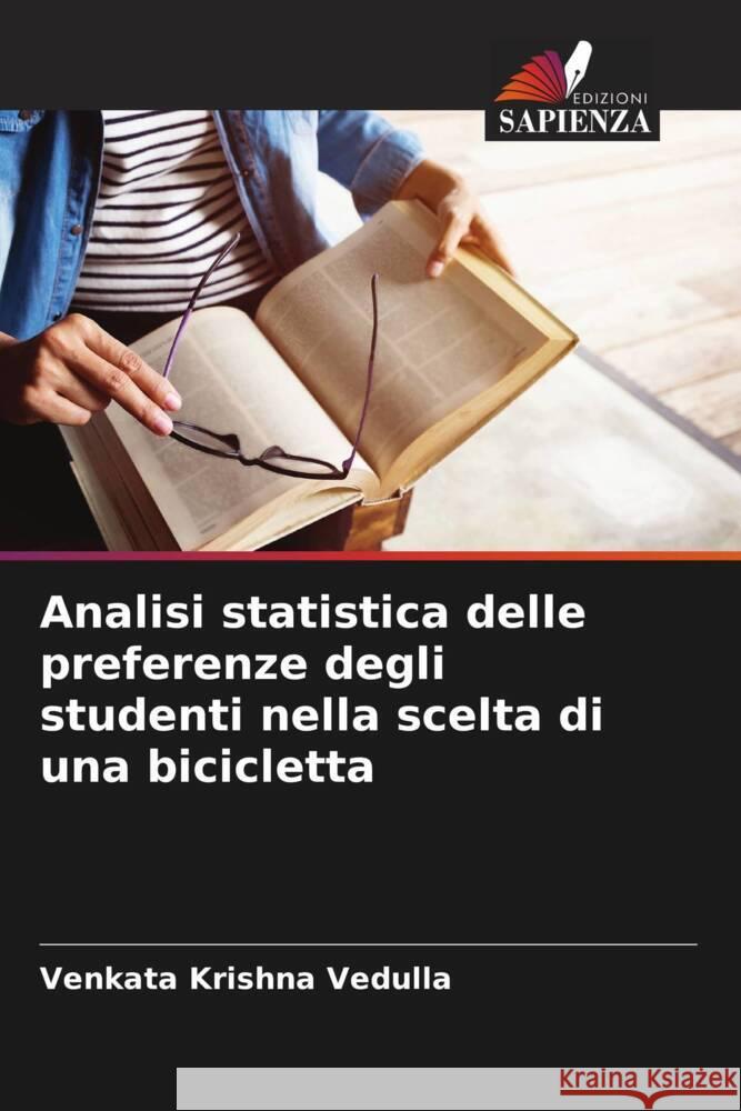 Analisi statistica delle preferenze degli studenti nella scelta di una bicicletta Vedulla, Venkata Krishna 9786202009201