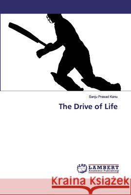 The Drive of Life Kanu, Sanju Prasad 9786202009324 LAP Lambert Academic Publishing