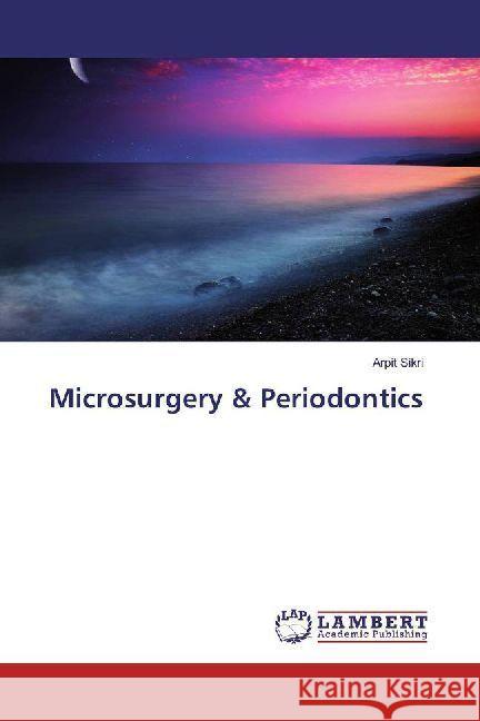 Microsurgery & Periodontics Sikri, Arpit 9786202009980