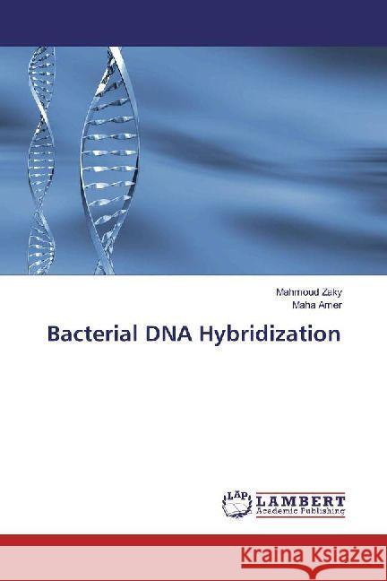 Bacterial DNA Hybridization Zaky, Mahmoud; Amer, Maha 9786202010399