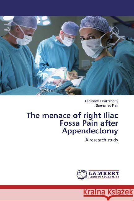 The menace of right Iliac Fossa Pain after Appendectomy : A research study Chakraborty, Tanusree; Pan, Snehansu 9786202011020