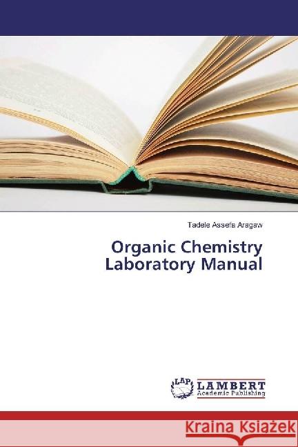 Organic Chemistry Laboratory Manual Aragaw, Tadele Assefa 9786202011051