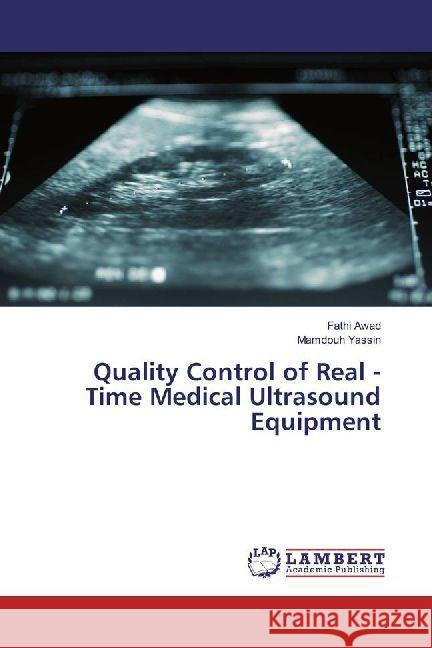 Quality Control of Real - Time Medical Ultrasound Equipment Awad, Fathi; Yassin, Mamdouh 9786202011655