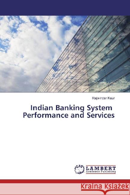 Indian Banking System Performance and Services Kaur, Rajwinder 9786202012225