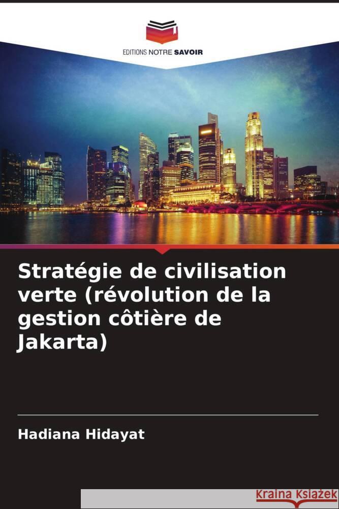 Stratégie de civilisation verte (révolution de la gestion côtière de Jakarta) Hidayat, Hadiana 9786202012652