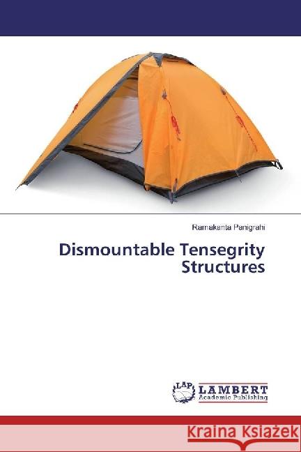 Dismountable Tensegrity Structures Panigrahi, Ramakanta 9786202013390