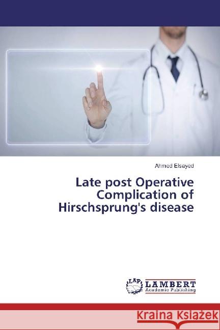 Late post Operative Complication of Hirschsprung's disease Elsayed, Ahmed 9786202013932