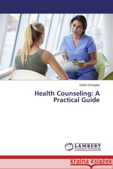 Health Counseling: A Practical Guide Omiegbe, Odirin 9786202014281