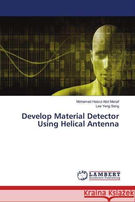 Develop Material Detector Using Helical Antenna Abd Manaf, Mohamad Hasrul; Yeng Seng, Lee 9786202014465