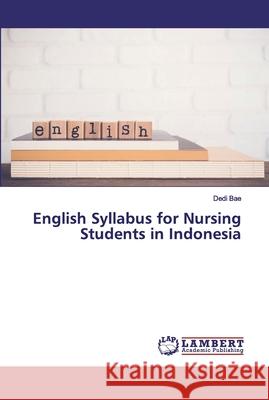 English Syllabus for Nursing Students in Indonesia Bae, Dedi 9786202015073