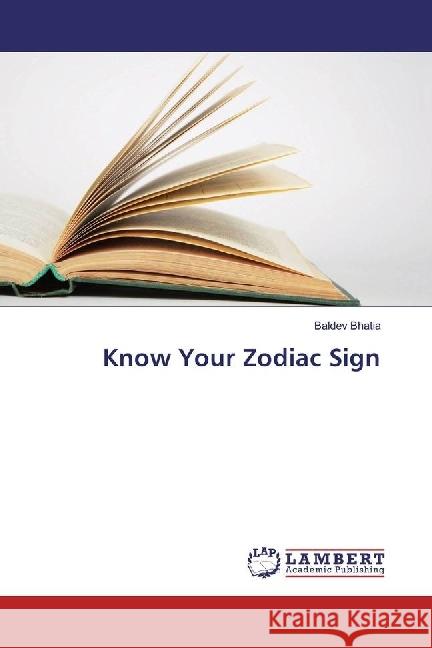 Know Your Zodiac Sign Bhatia, Baldev 9786202015134 LAP Lambert Academic Publishing