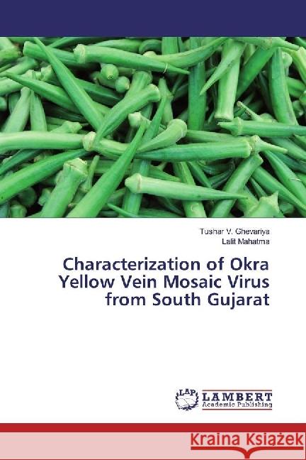 Characterization of Okra Yellow Vein Mosaic Virus from South Gujarat Ghevariya, Tushar V.; Mahatma, Lalit 9786202015769