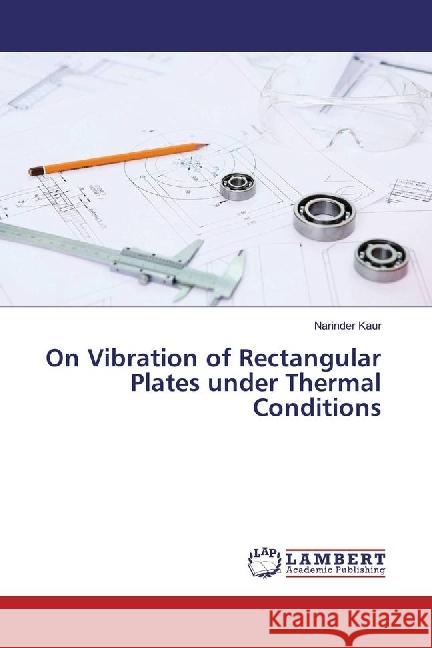 On Vibration of Rectangular Plates under Thermal Conditions Kaur, Narinder 9786202017138