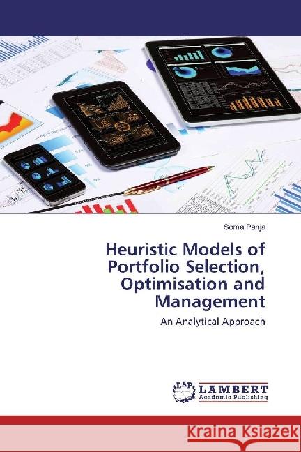 Heuristic Models of Portfolio Selection, Optimisation and Management : An Analytical Approach Panja, Soma 9786202017503 LAP Lambert Academic Publishing