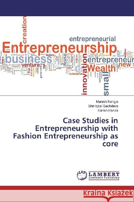 Case Studies in Entrepreneurship with Fashion Entrepreneurship as core Nangia, Manish; Sachdeva, Shri Iqbal; Handa, Harish 9786202017565 LAP Lambert Academic Publishing