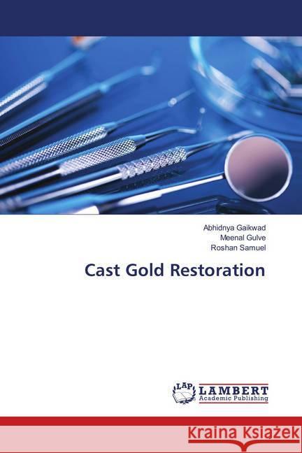 Cast Gold Restoration Gaikwad, Abhidnya; Gulve, Meenal; Samuel, Roshan 9786202018166