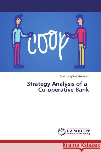 Strategy Analysis of a Co-operative Bank Veerakumaran, Govindaraj 9786202018173