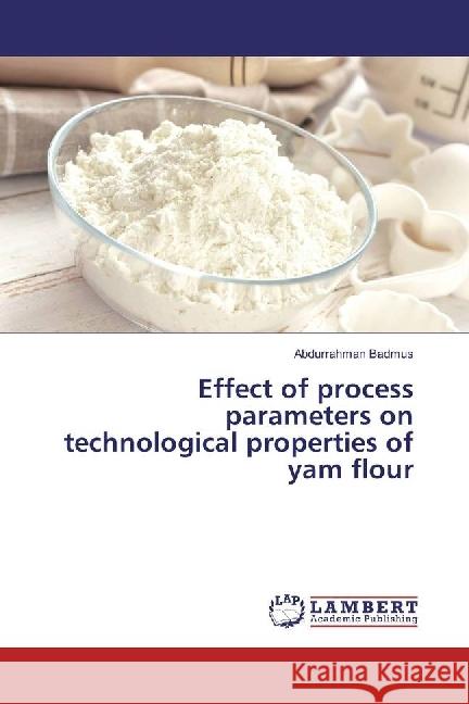 Effect of process parameters on technological properties of yam flour Badmus, Abdurrahman 9786202018395