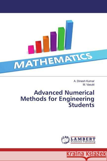 Advanced Numerical Methods for Engineering Students Dinesh Kumar, A.; Vasuki, M. 9786202018432 LAP Lambert Academic Publishing